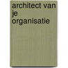 Architect van je organisatie door Onbekend
