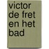 Victor de fret en het Bad