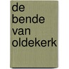 De Bende van Oldekerk door Geert Jonker