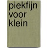 Piekfijn voor klein by Hanna Roubos