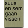 Suus en Sem gaan vissen door Linda Bikker
