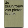 De buurvrouw van Pieter is ziek door Willemieke Kloosterman-Coster