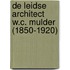 De Leidse architect W.C. Mulder (1850-1920)
