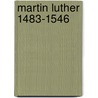 Martin Luther 1483-1546 door Harm Veldman