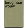 Terug naar Wouw by Karin Martens