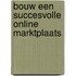 Bouw een succesvolle online marktplaats