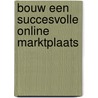 Bouw een succesvolle online marktplaats by Wout Withagen