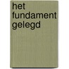 Het fundament gelegd by Machiel De Gelder