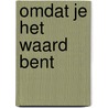 Omdat je het waard bent door Marja Pruis