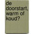 De doorstart, warm of koud?