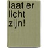 Laat er licht zijn!