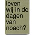 Leven wij in de dagen van Noach?