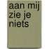 Aan mij zie je niets
