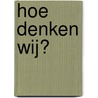 Hoe denken wij? by Jacob Keegstra