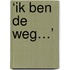 ‘Ik ben de weg…’