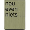 NOU EVEN NIETS … door Helen Workala