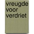 Vreugde voor verdriet