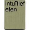 Intuïtief Eten by Evelyn Tribole