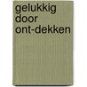 Gelukkig door ont-dekken by Greet Vonk