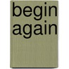 Begin again by Mona Kasten