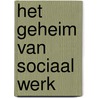 Het geheim van sociaal werk by Rimke Groenewold