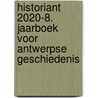 HistoriANT 2020-8. Jaarboek voor Antwerpse geschiedenis by Genootschap Voor Antwerpse Geschiedenis