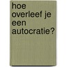 Hoe overleef je een autocratie? door Masha Gessen