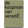 DE KOOPMAN VAN VENETIË by William Shakespeare