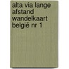Alta Via lange afstand wandelkaart België nr 1 by Alta Via Travelbooks