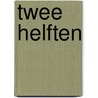 Twee helften door Tania Verhelst