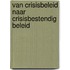 Van crisisbeleid naar crisisbestendig beleid