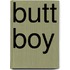 Butt boy