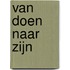 Van doen naar zijn