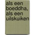 Als een Boeddha, als een uilskuiken