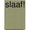 Slaaf! door Nellemieke Aalders