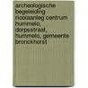 Archeologische Begeleiding Rioolaanleg Centrum Hummelo, Dorpsstraat, Hummelo, Gemeente Bronckhorst door N.T.D. Eeltink