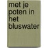 Met je poten in het bluswater