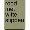 Rood met witte stippen door Greetje van den Berg