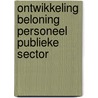 Ontwikkeling beloning personeel publieke sector by J.L.T. Blank