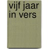 Vijf jaar in vers door Rick van der Made