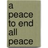 A peace to end all peace