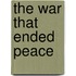 The war that ended peace