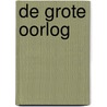 De Grote Oorlog by Ad van der Logt