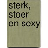 Sterk, stoer en sexy door Sarah M. Anderson