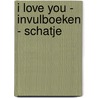 I love you - invulboeken - Schatje by S. Studio ImageBooks