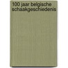 100 Jaar Belgische Schaakgeschiedenis door Frank Hoffmeister