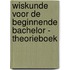 Wiskunde voor de beginnende bachelor - theorieboek