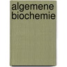Algemene biochemie door Christophe Ampe
