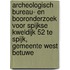 Archeologisch bureau- en booronderzoek voor Spijkse Kweldijk 52 te Spijk, gemeente West Betuwe