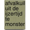 Afvalkuil uit de IJzertijd te Monster door T. Beukelaar – van Gulik